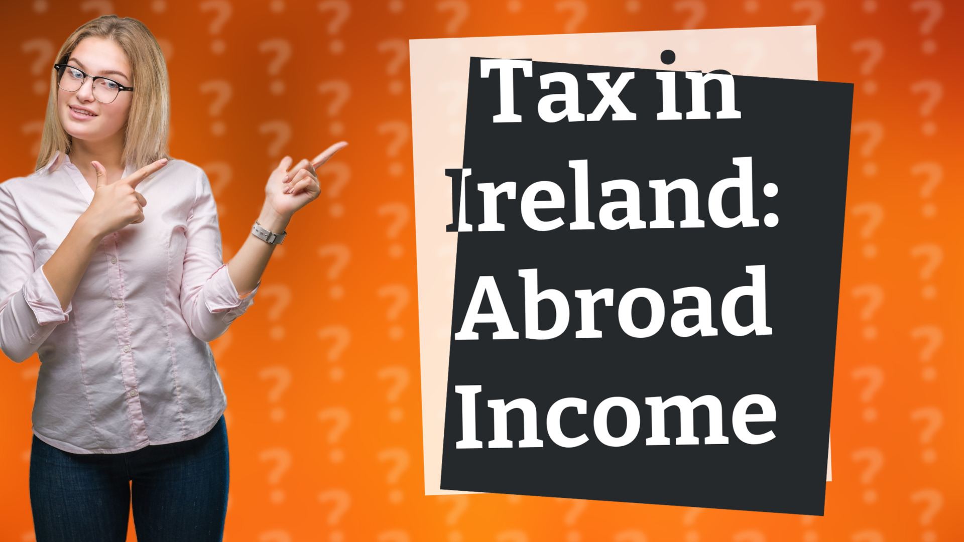 Tax in Ireland: Abroad Income
