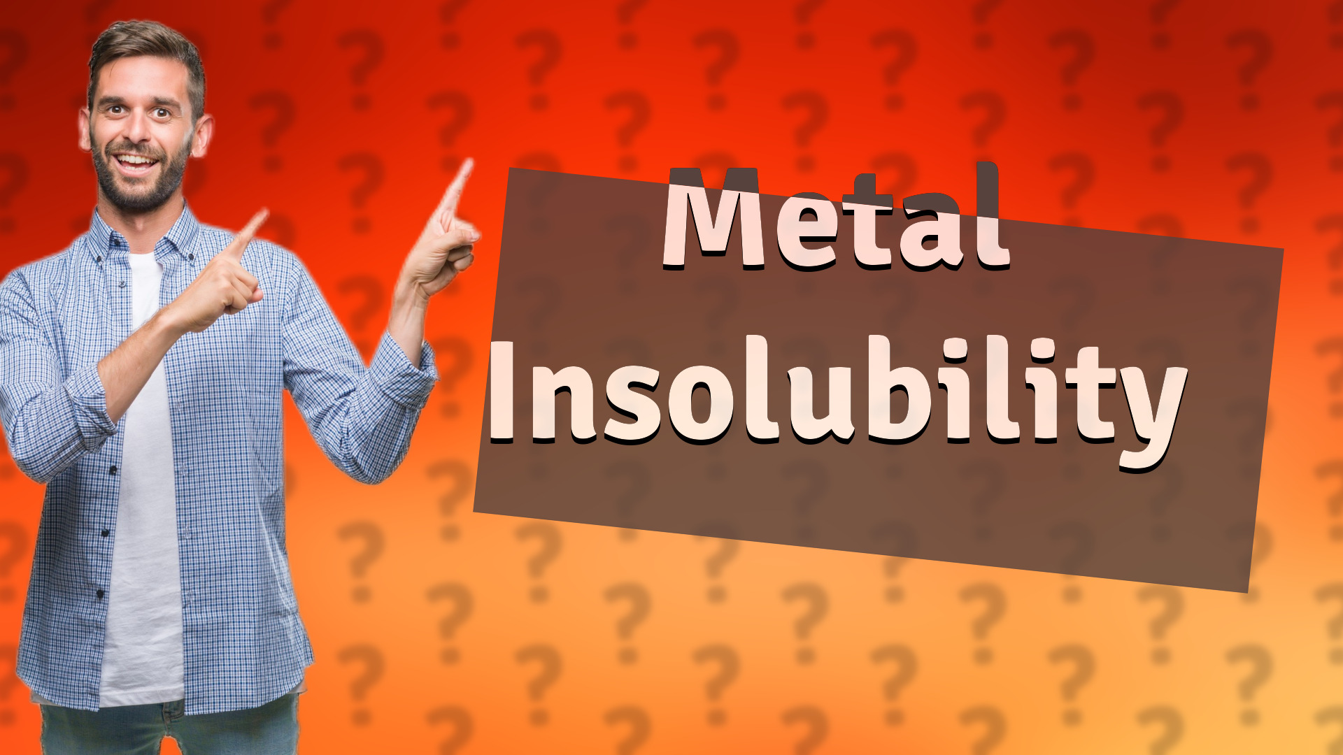 Metal Insolubility