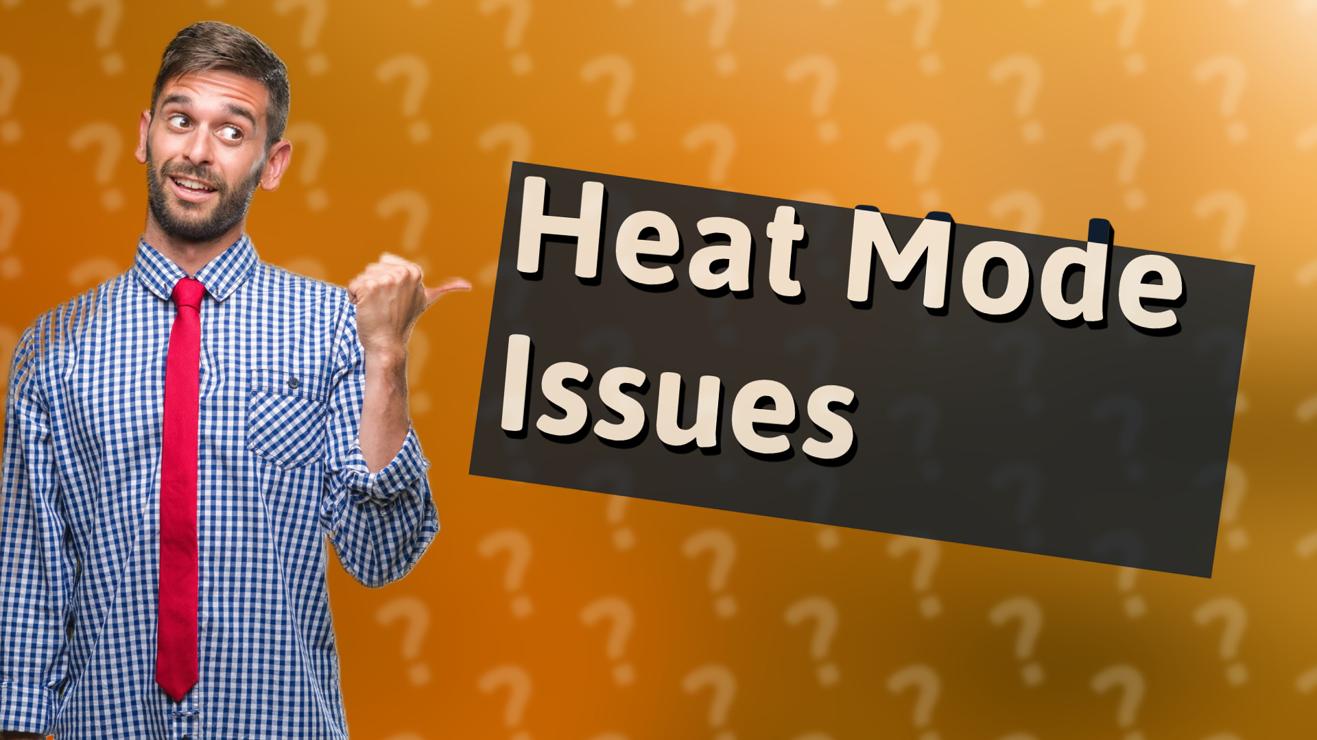Heat Mode Issues