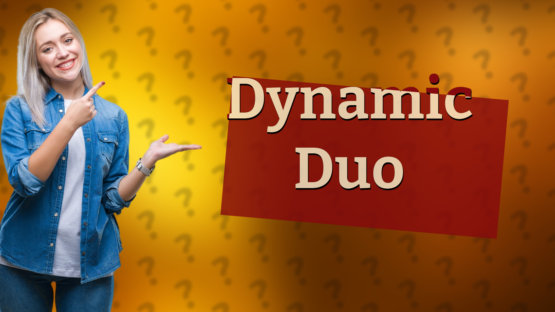 Dynamic Duo
