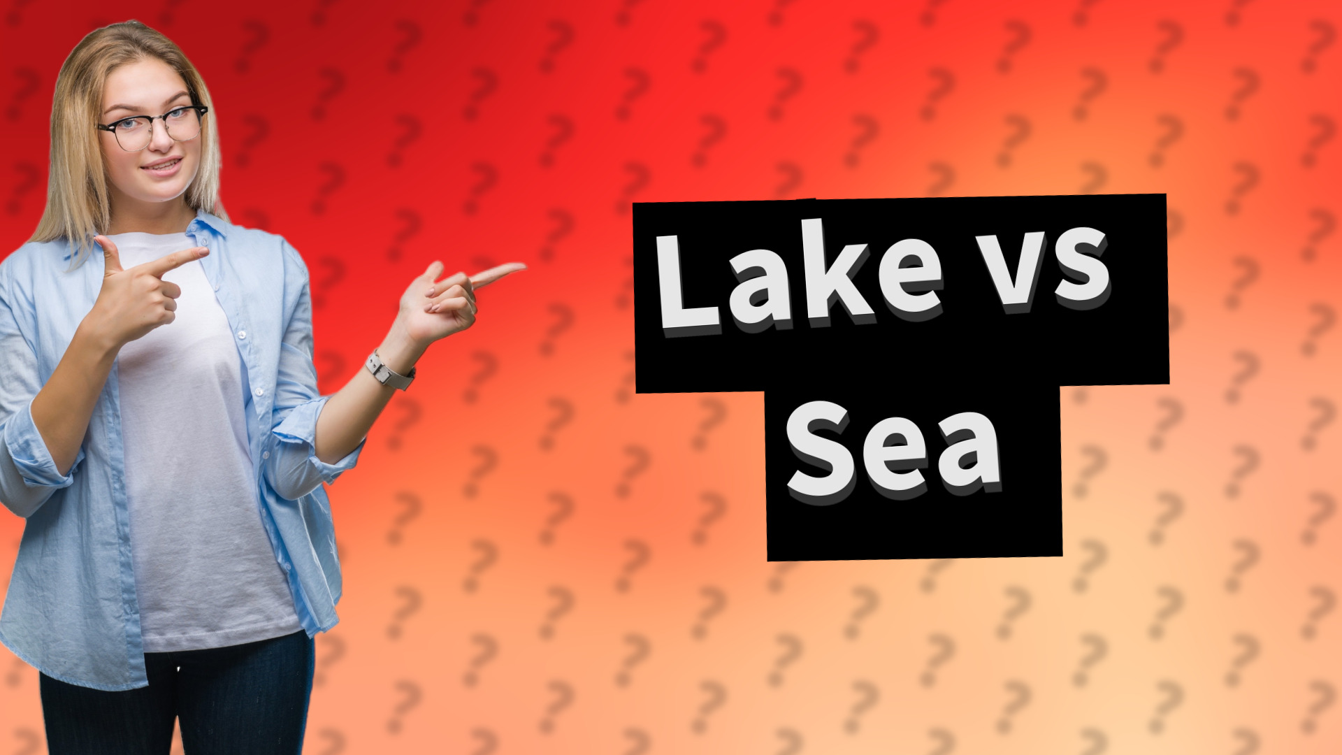 Lake vs Sea