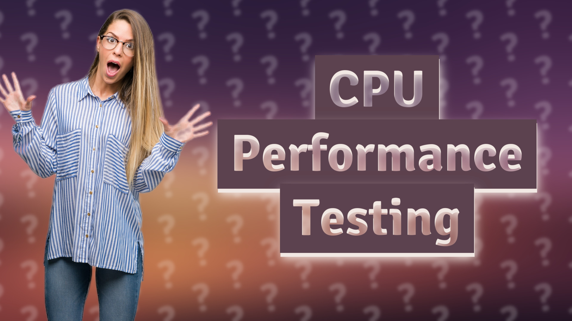 CPU Performance Testing