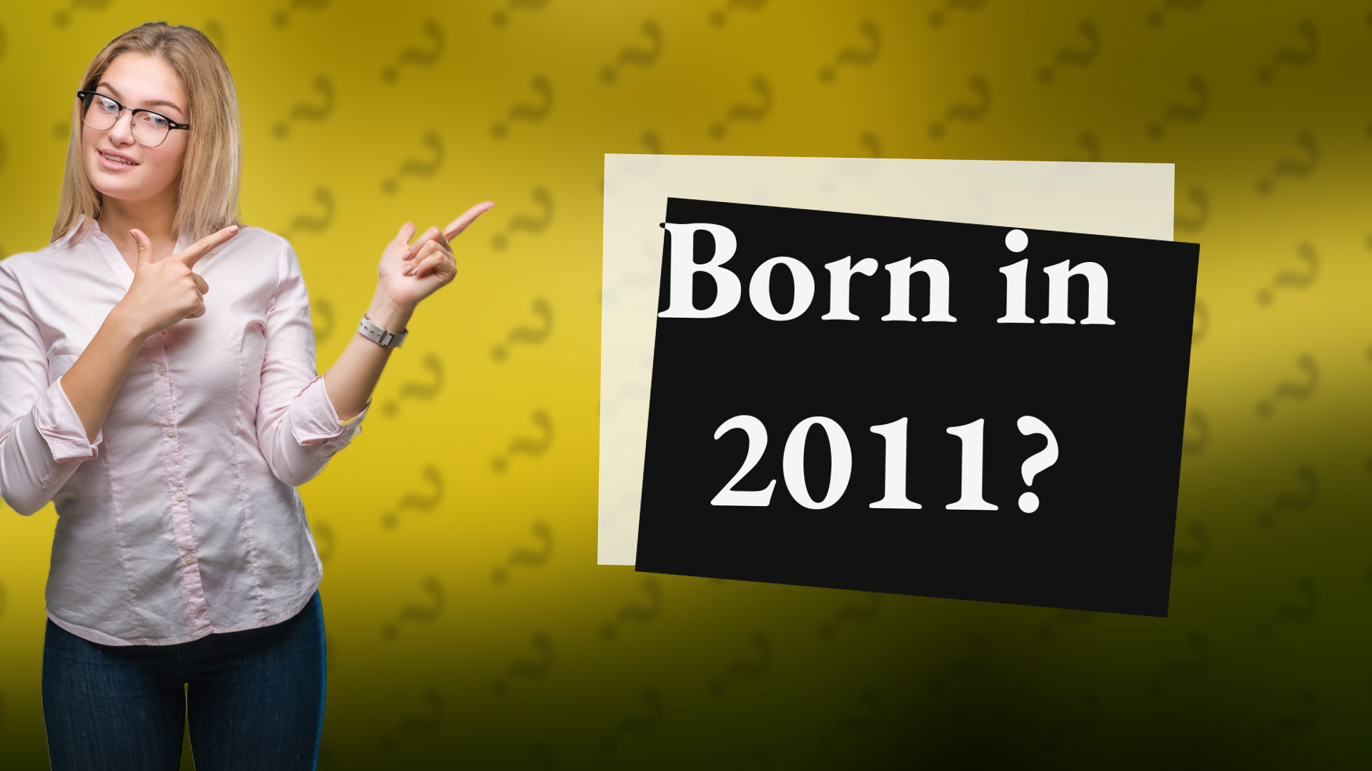 Born in 2011?