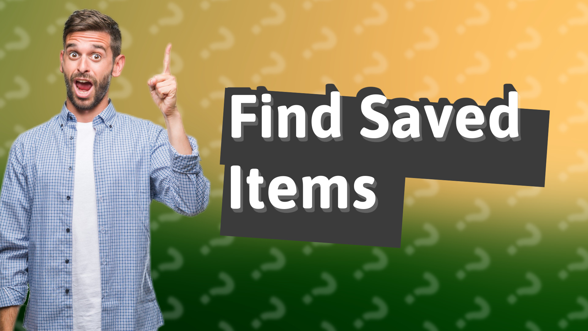 Find Saved Items