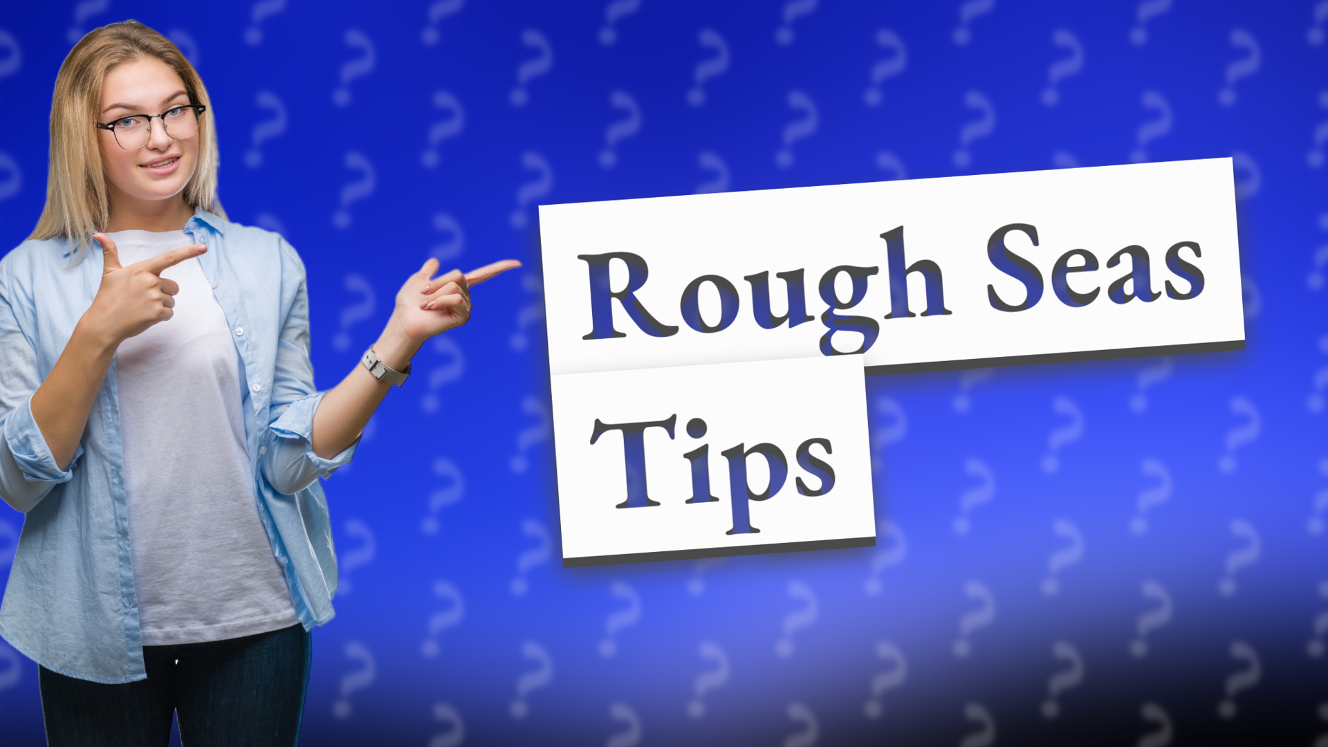 Rough Seas Tips
