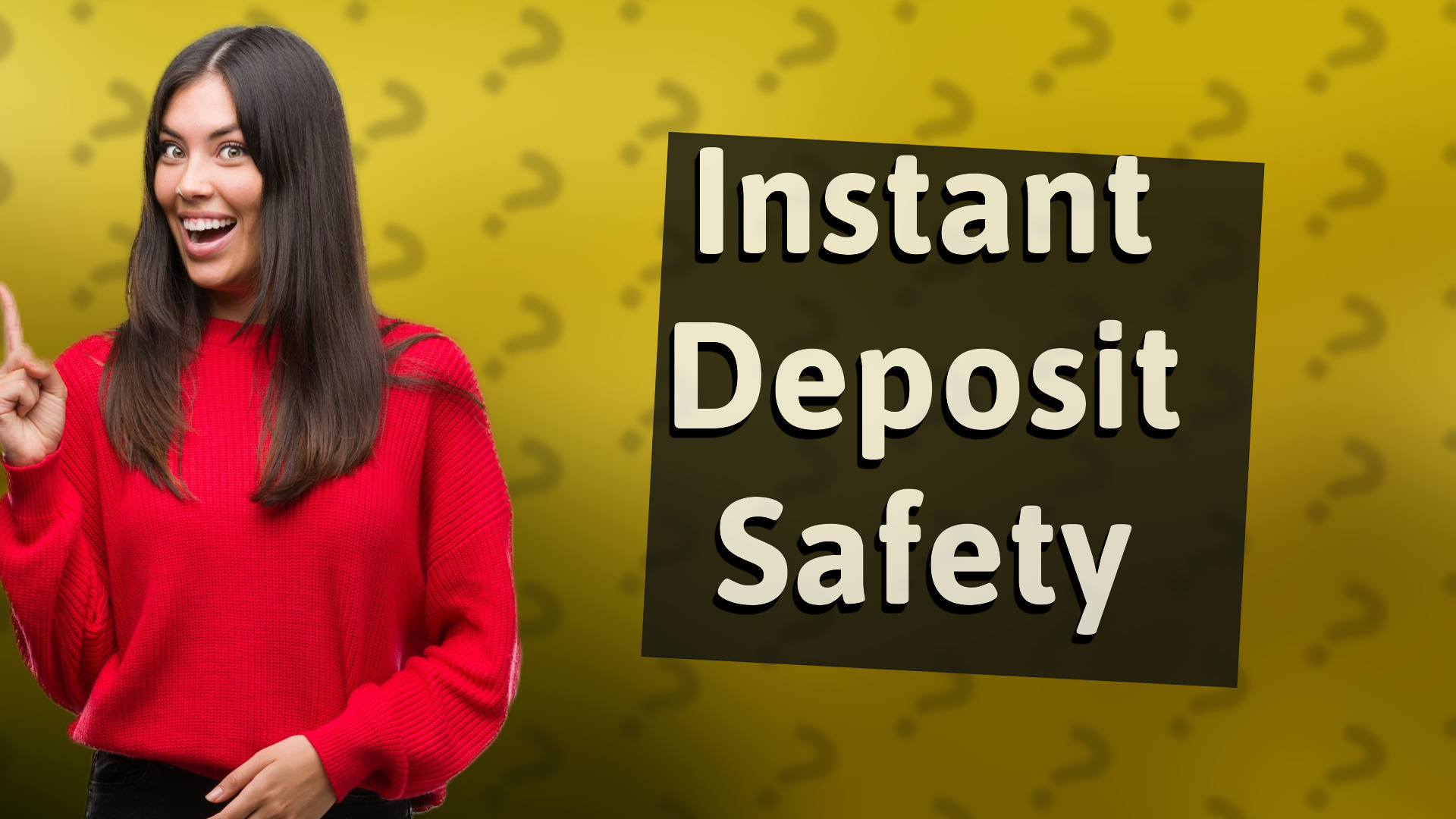 Instant Deposit Safety