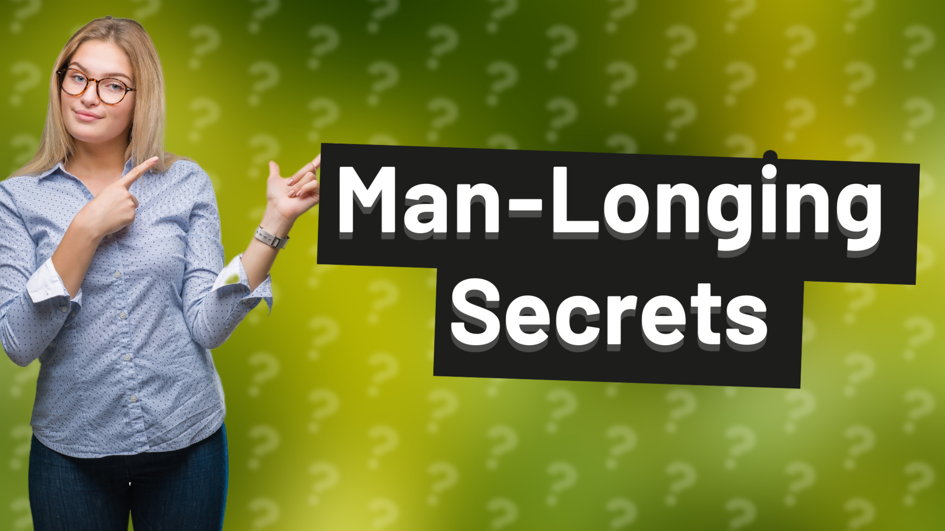 Man-Longing Secrets