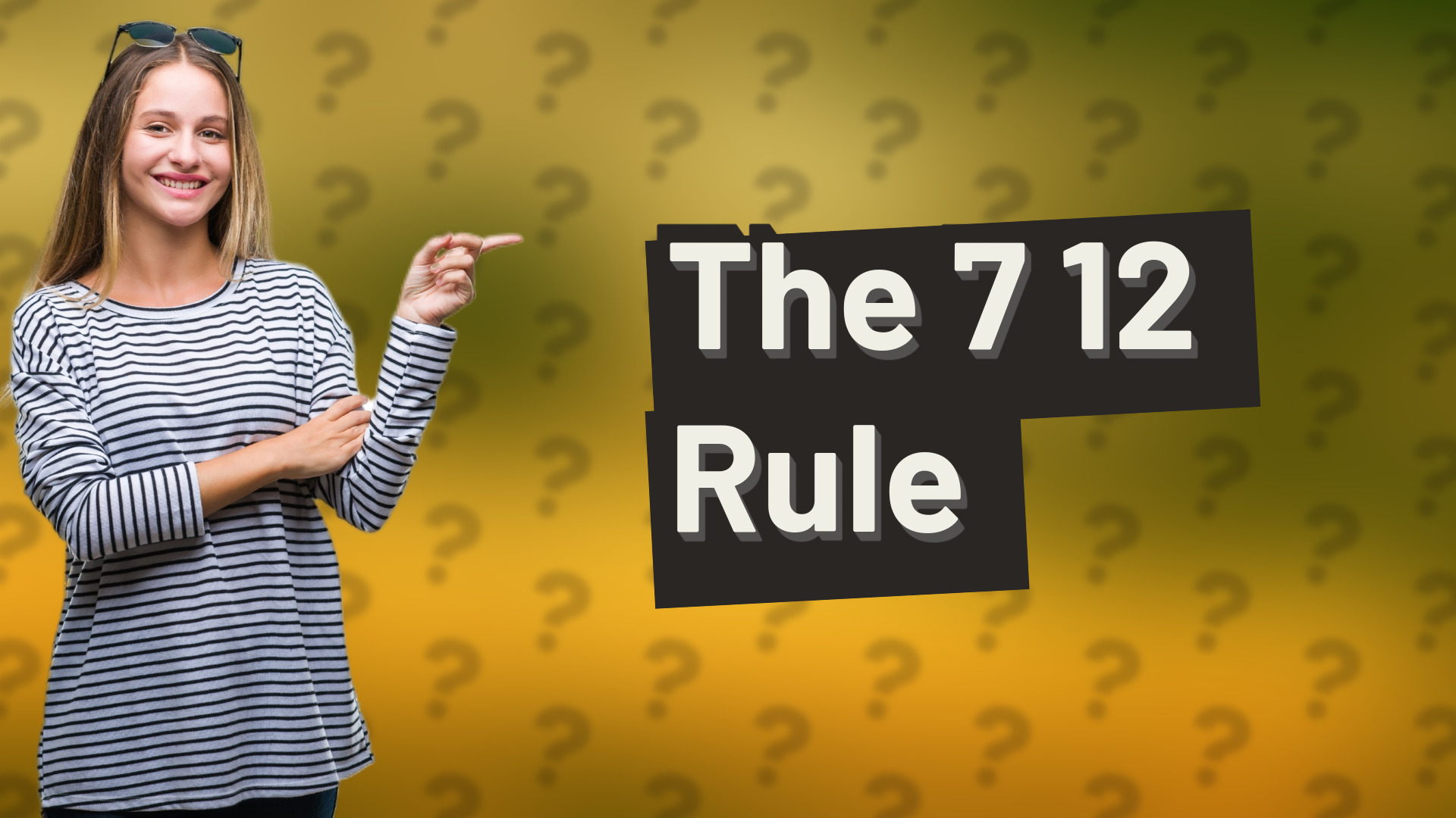The 7 12 Rule