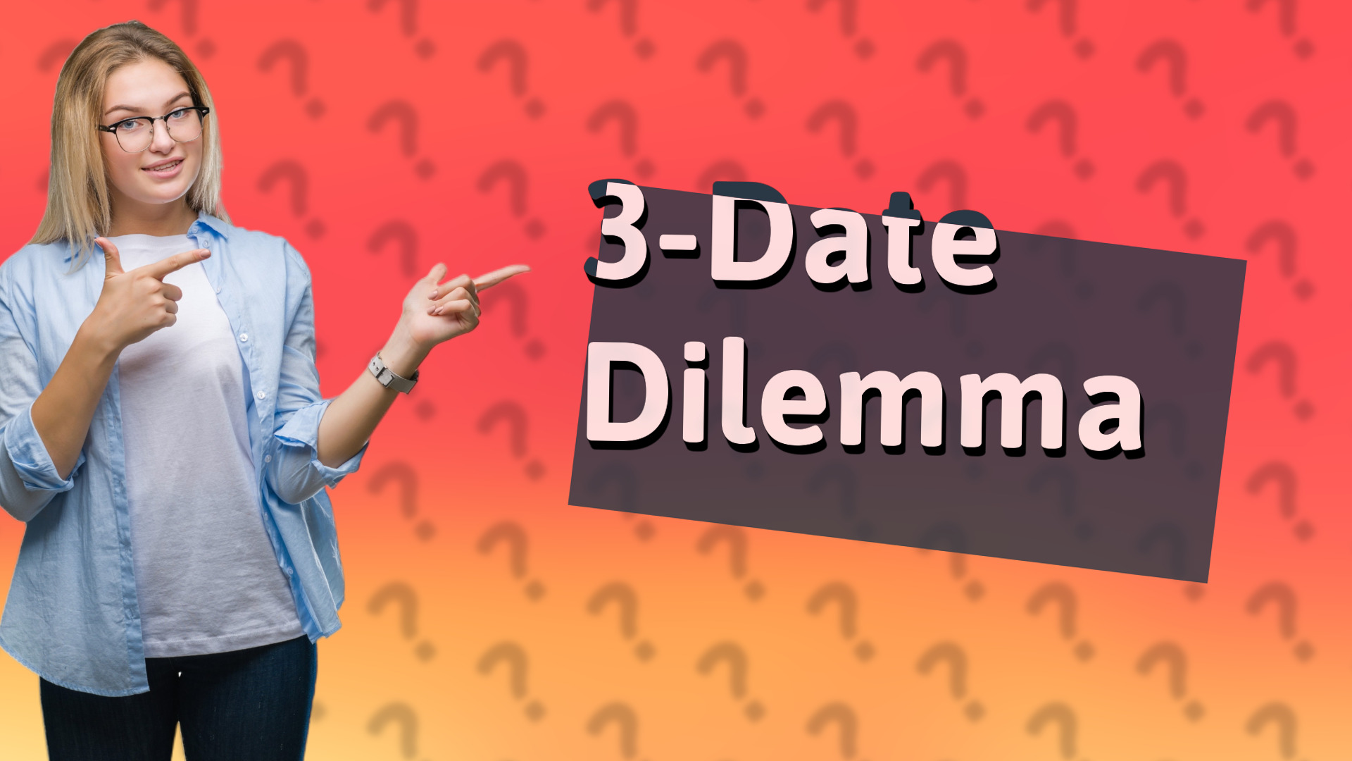 3-Date Dilemma