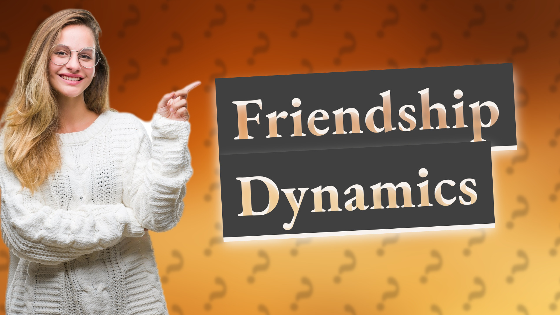 Friendship Dynamics