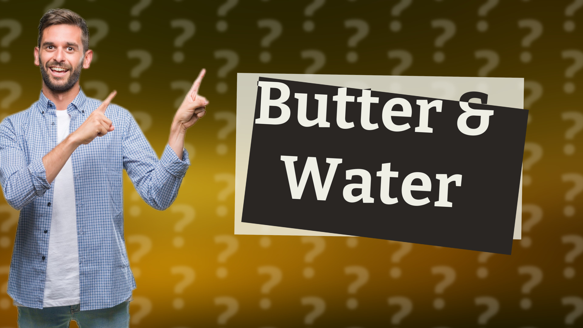 Butter & Water
