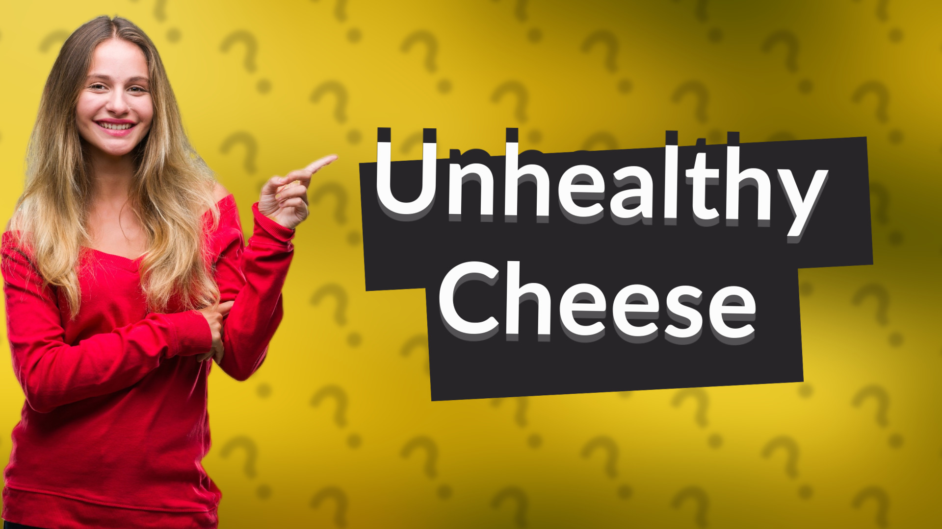 Unhealthy Cheese