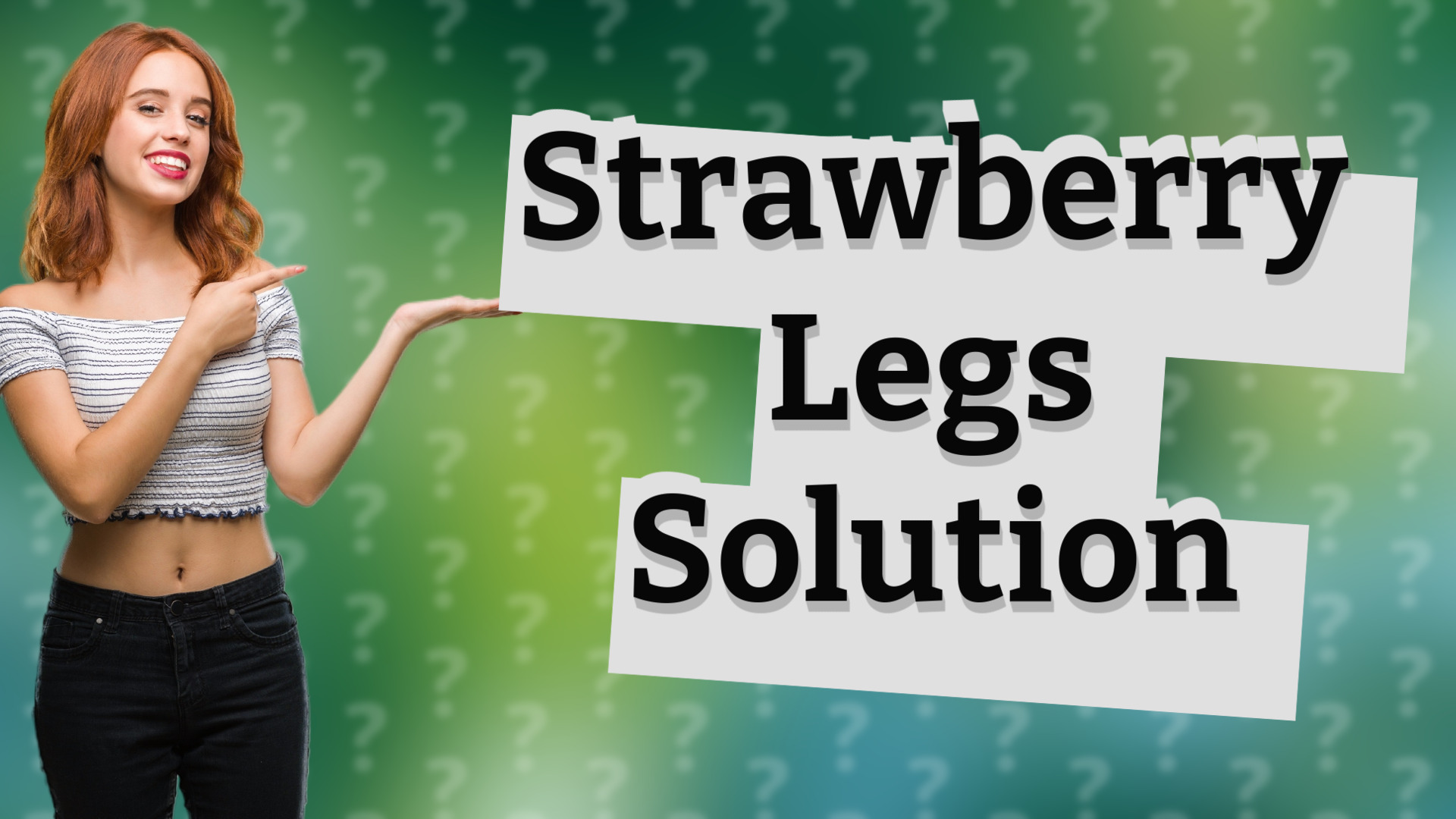 Strawberry Legs Solution
