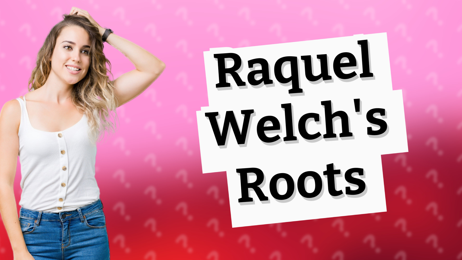 Raquel Welch's Roots