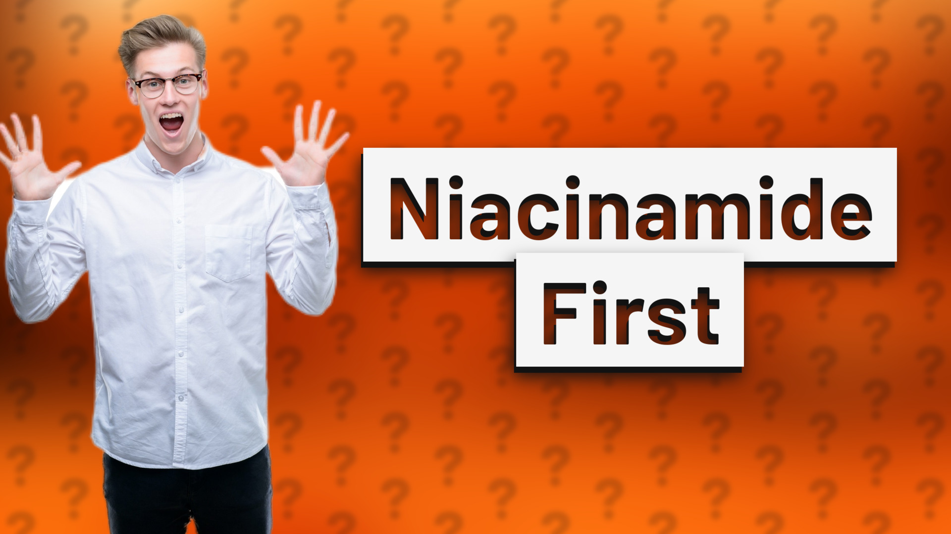 Niacinamide First