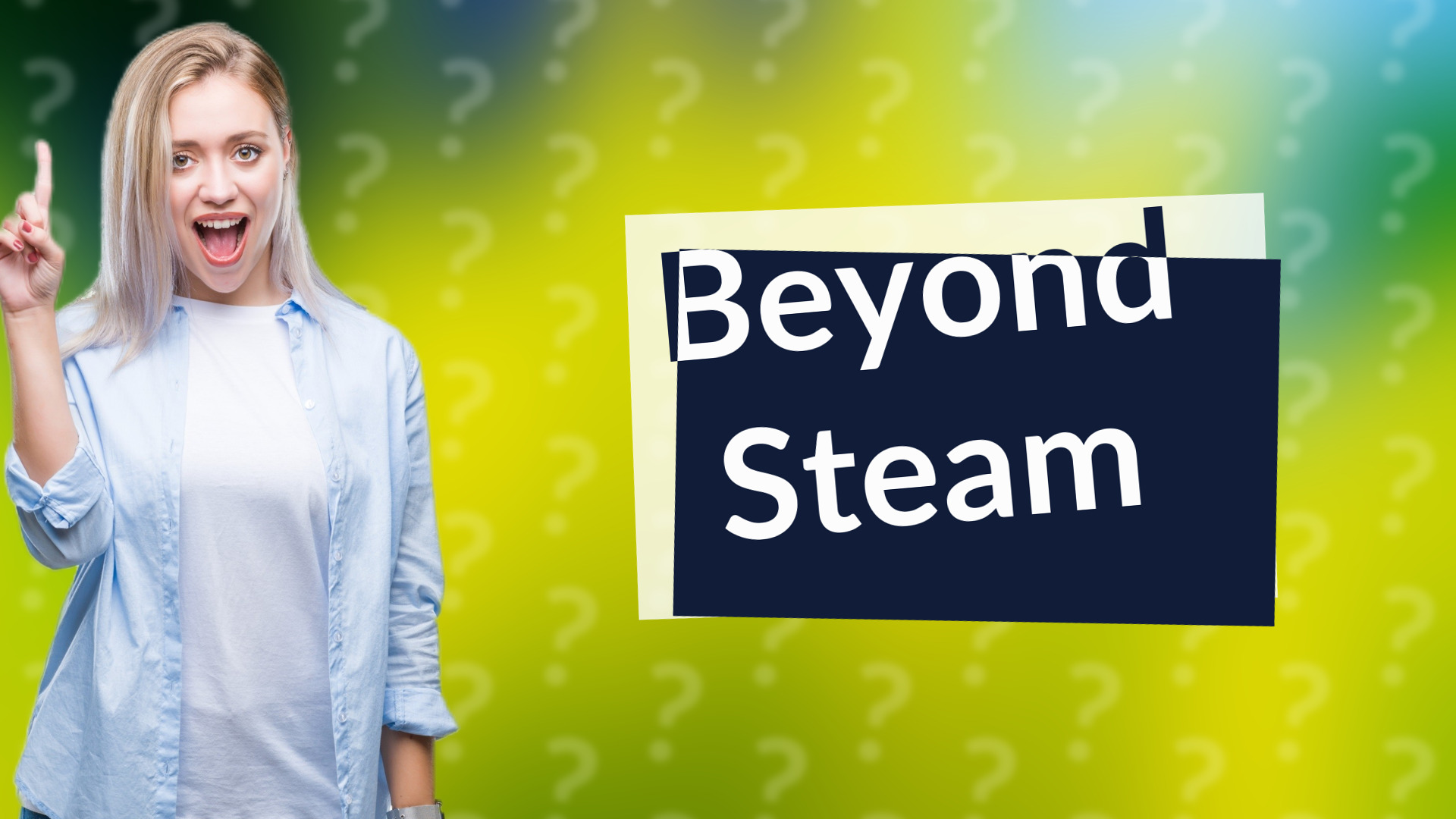 Beyond Steam
