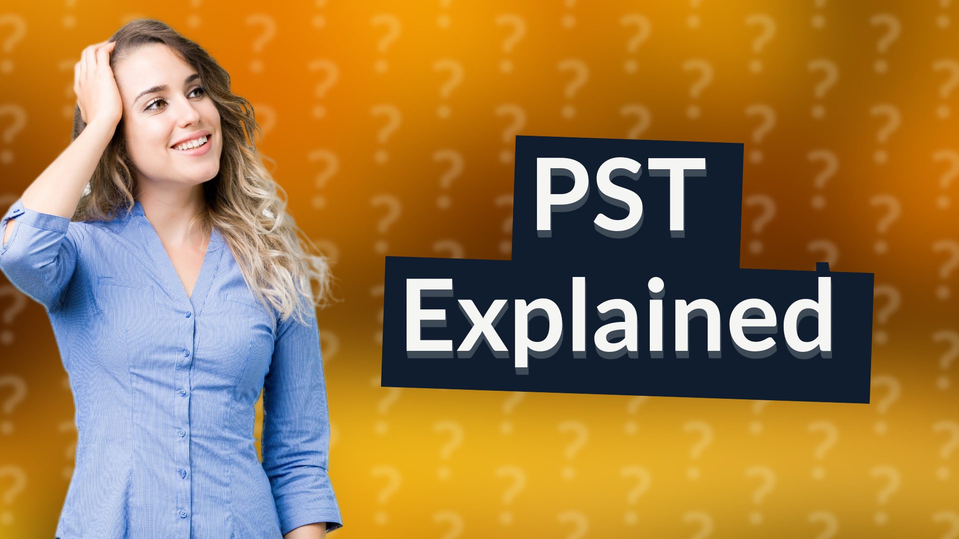 PST Explained
