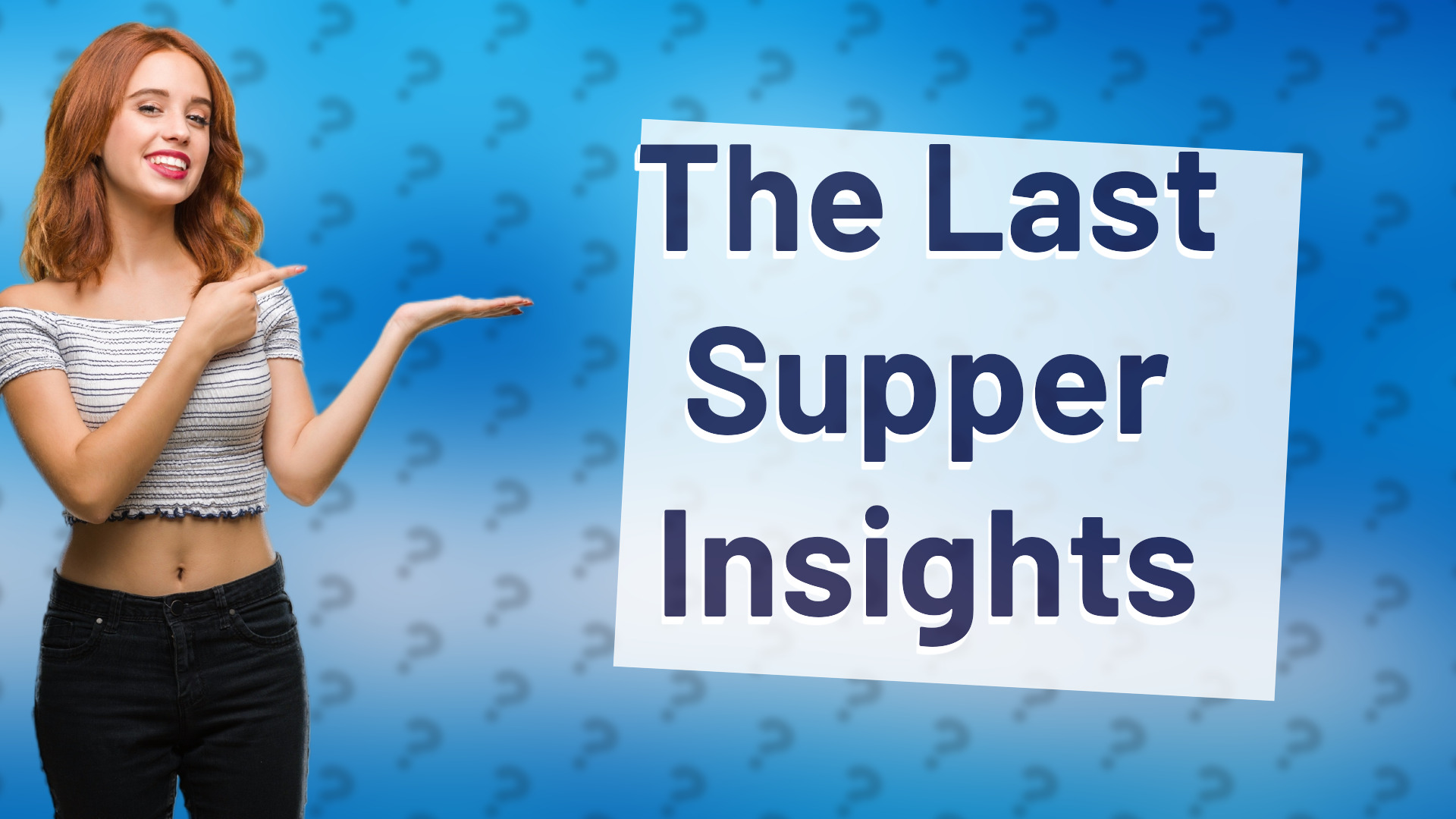 The Last Supper Insights