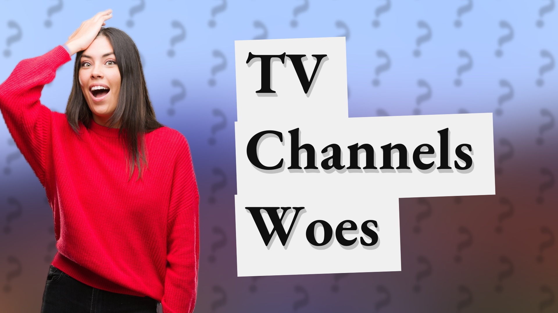 TV Channels Woes