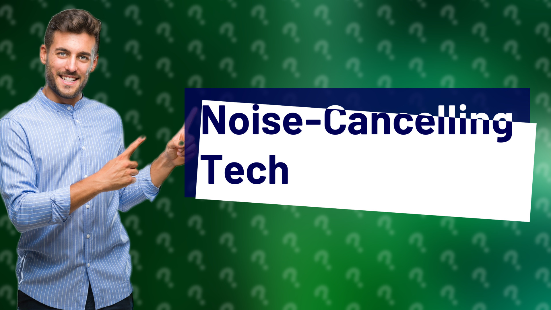 Noise-Cancelling Tech