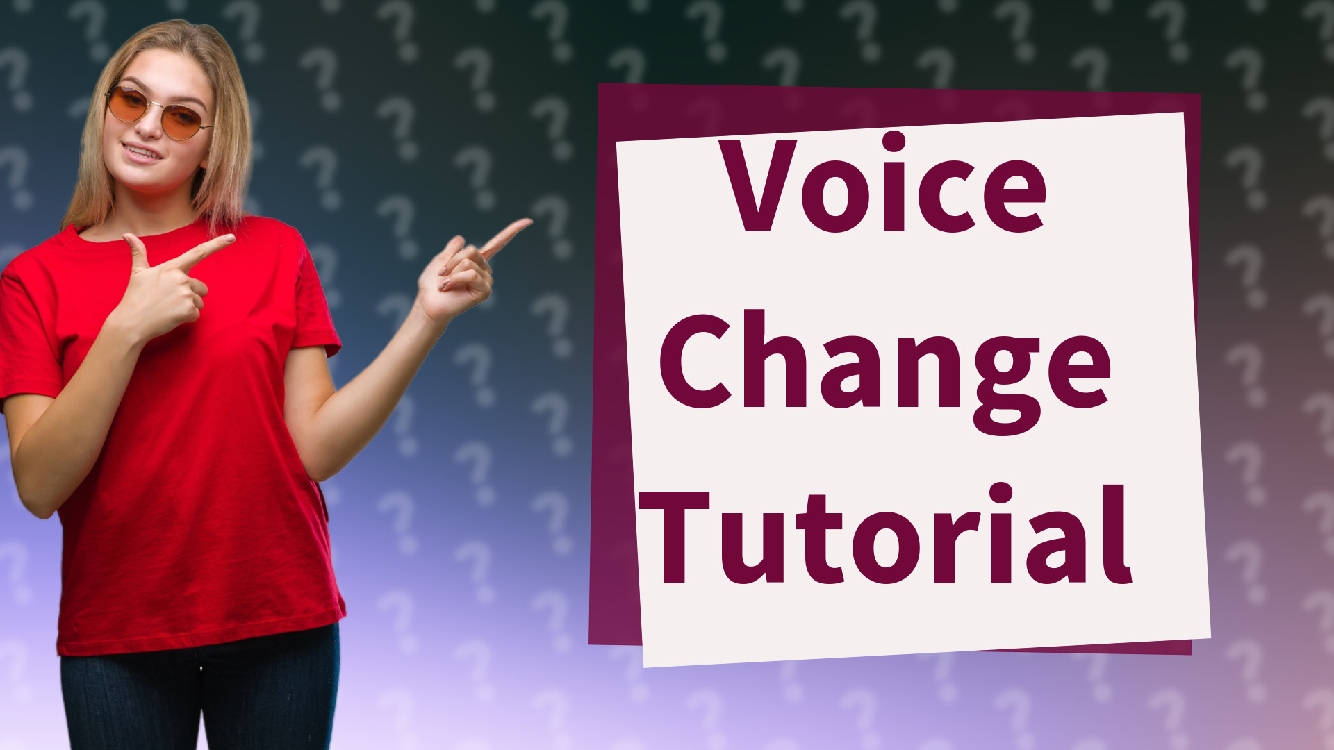 Voice Change Tutorial