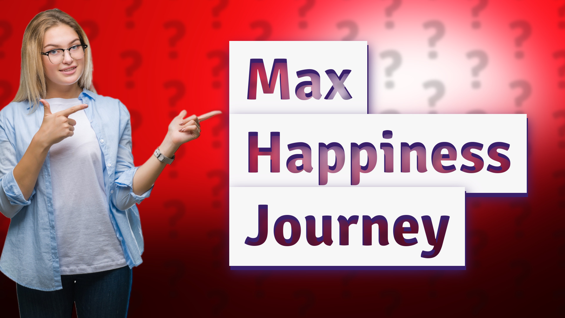 Max Happiness Journey