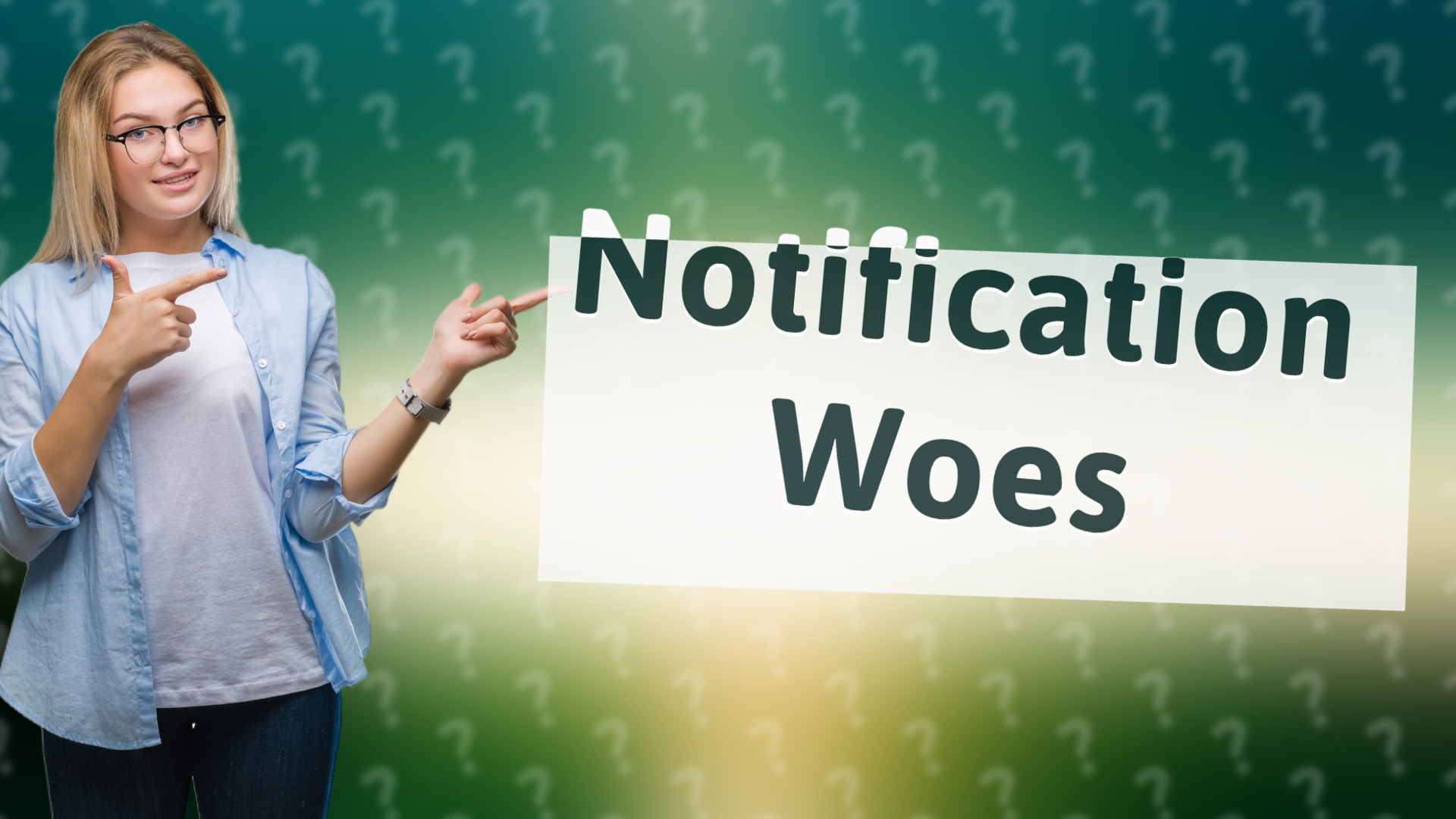 Notification Woes