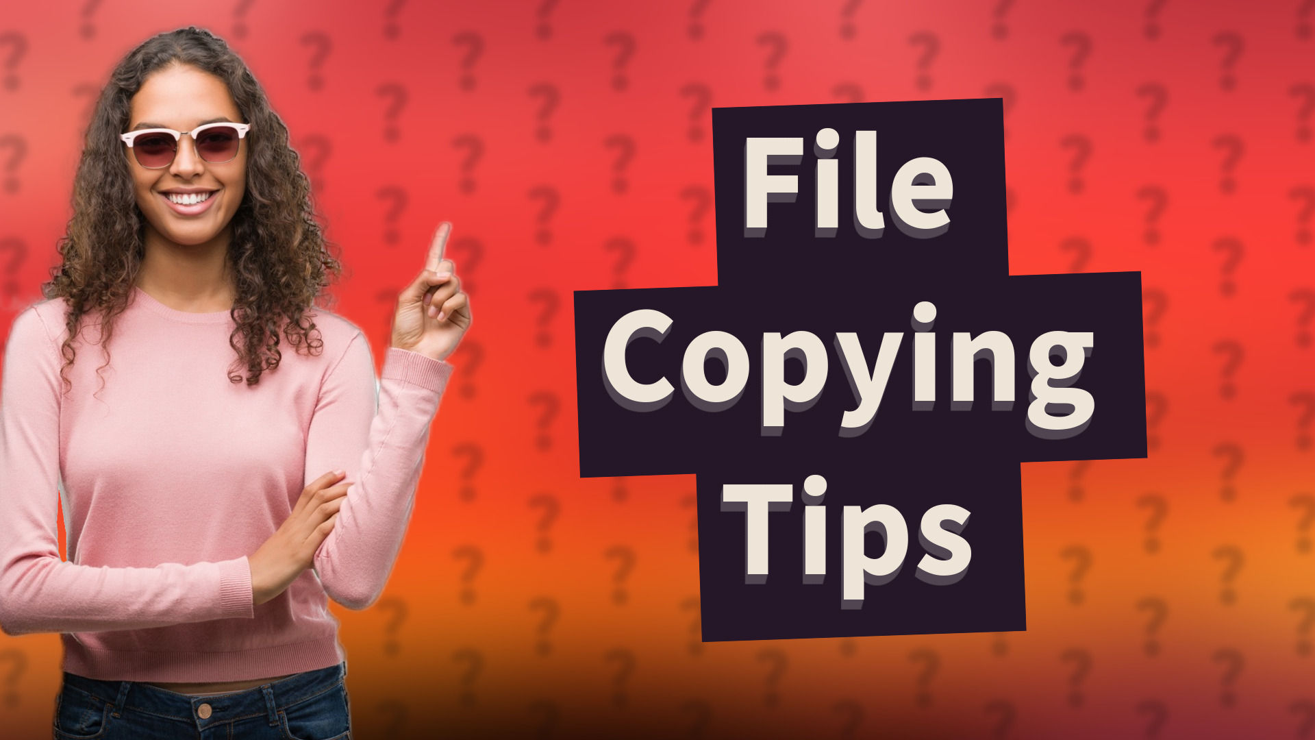 File Copying Tips