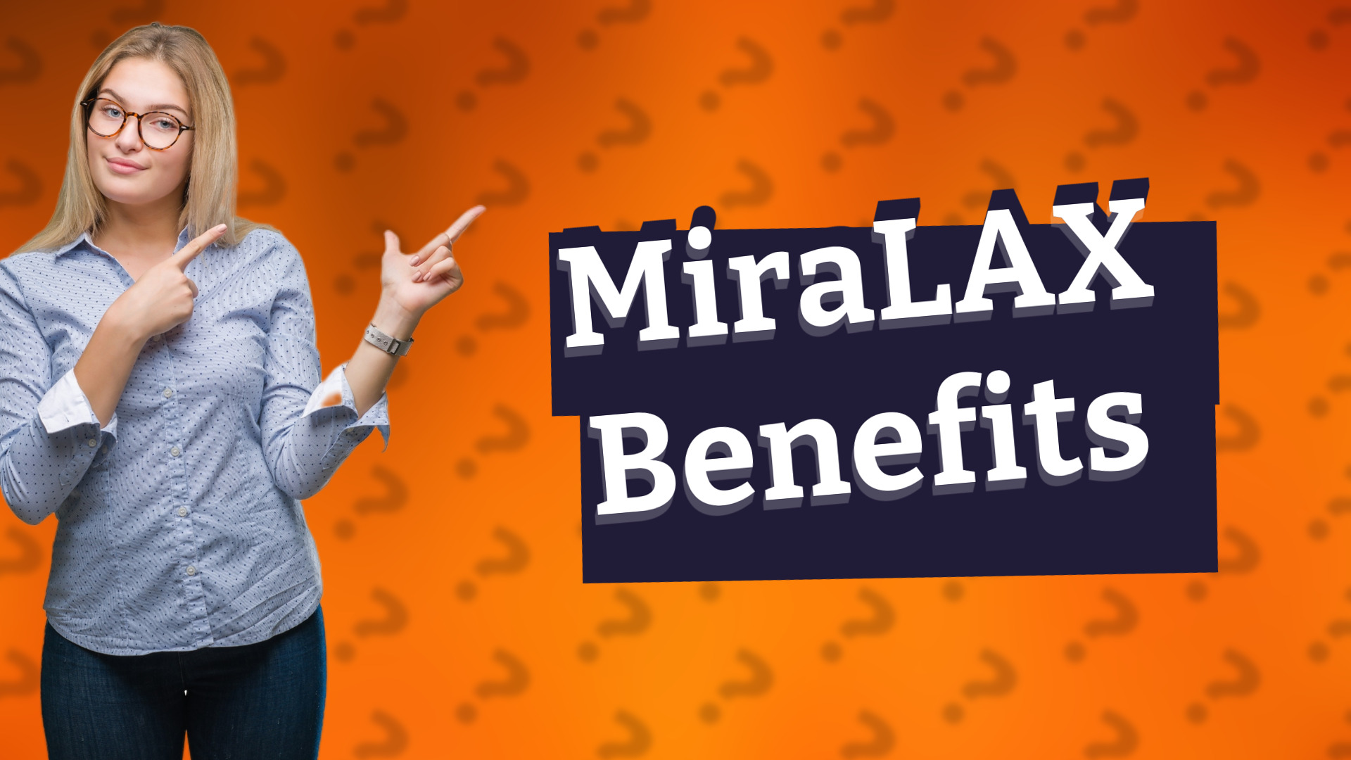 MiraLAX Benefits