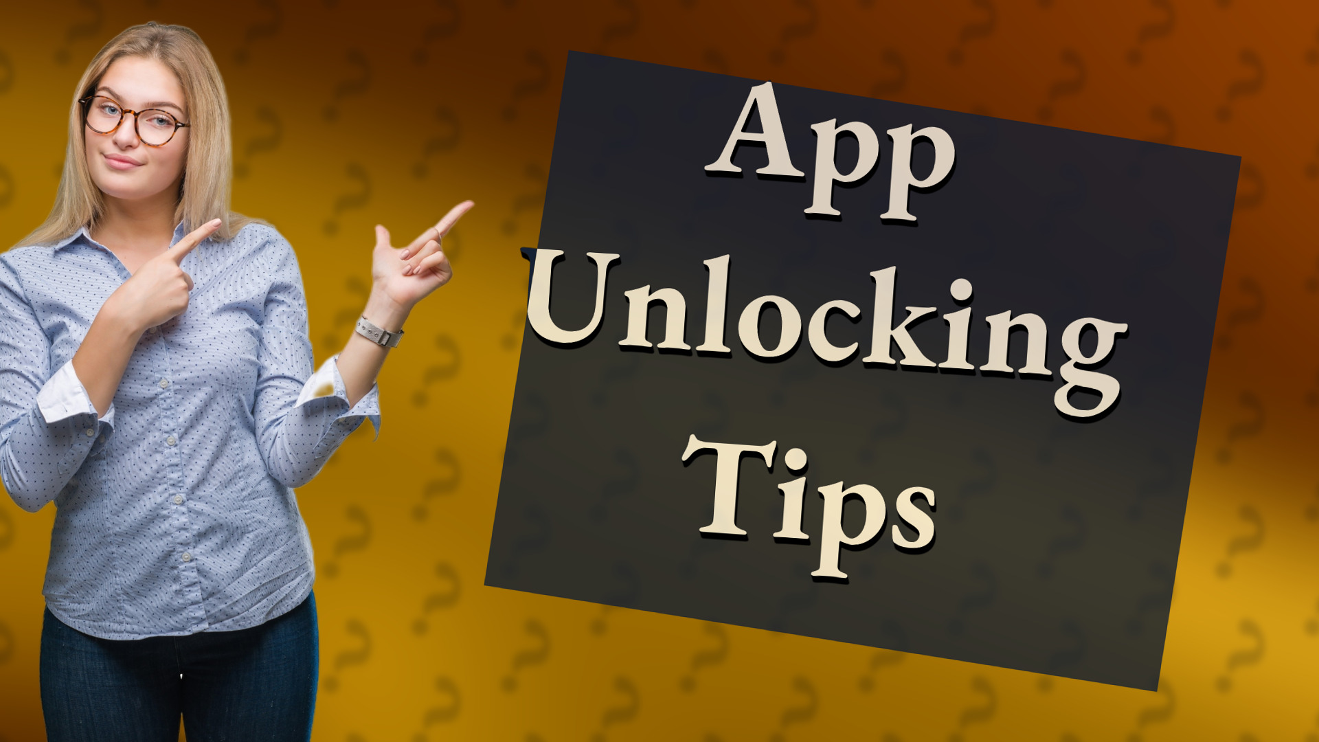 App Unlocking Tips