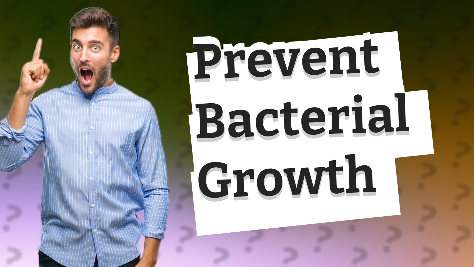 Prevent Bacterial Growth
