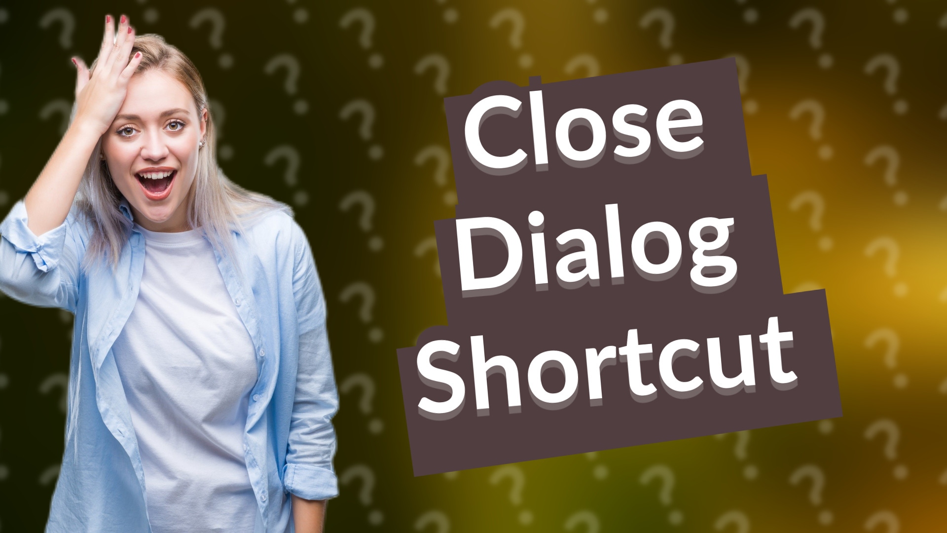 Close Dialog Shortcut