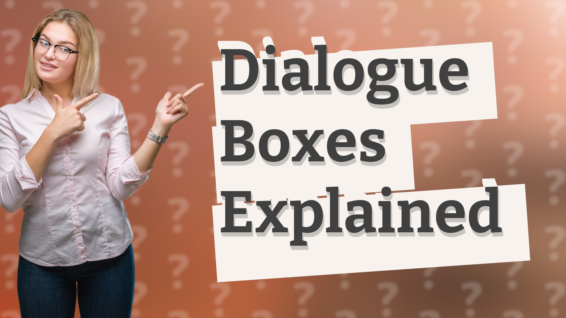 Dialogue Boxes Explained