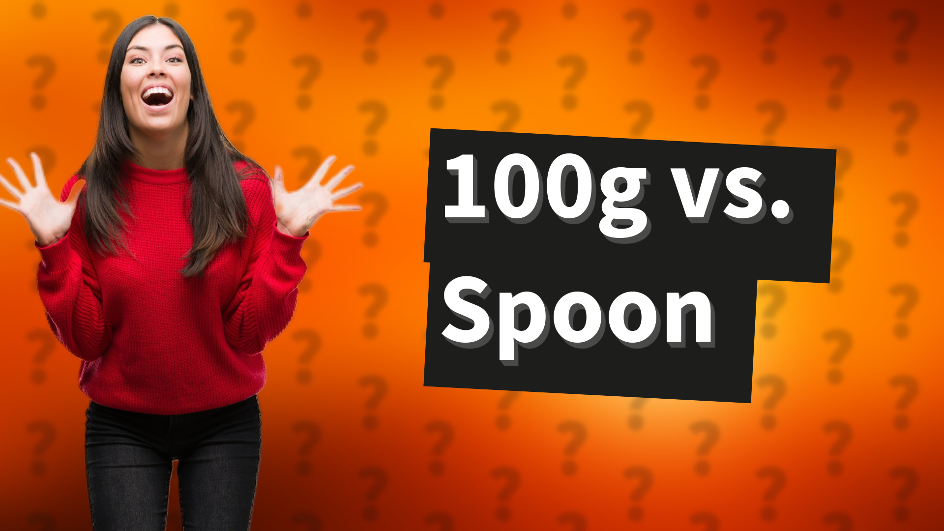 100g vs. Spoon