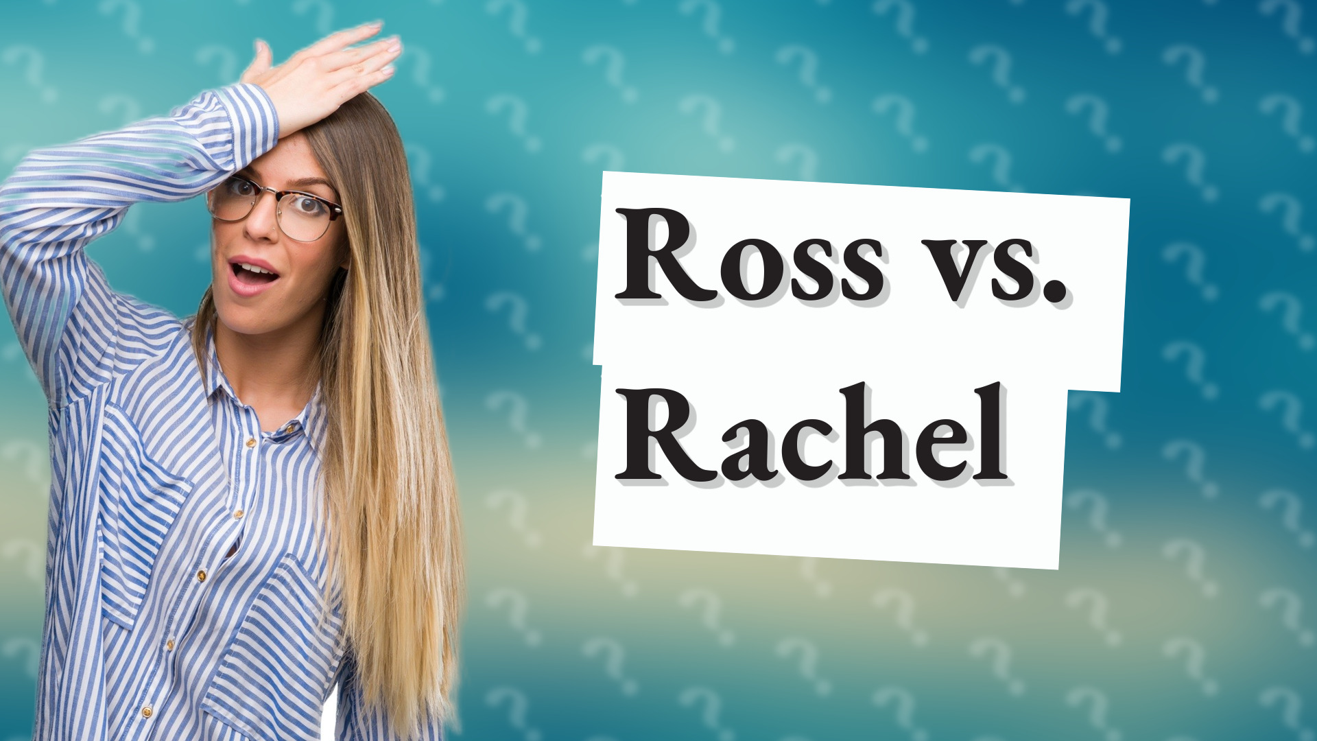 Ross vs. Rachel
