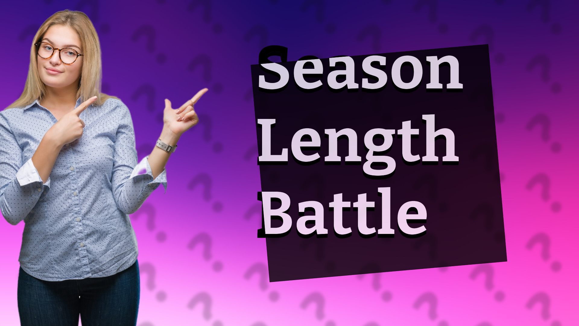 Season Length Battle