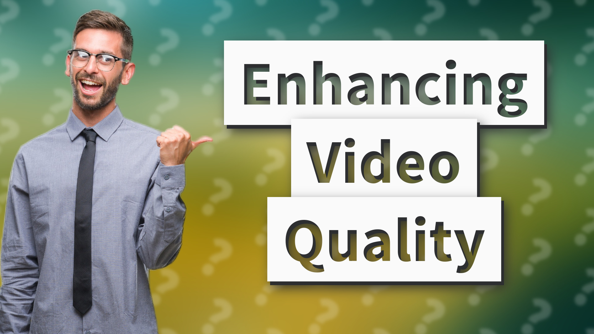 Enhancing Video Quality