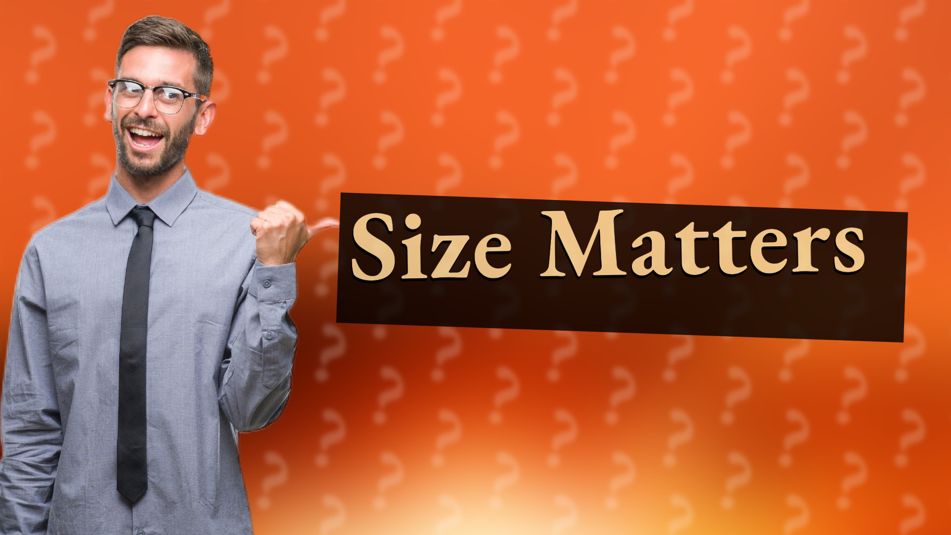 Size Matters