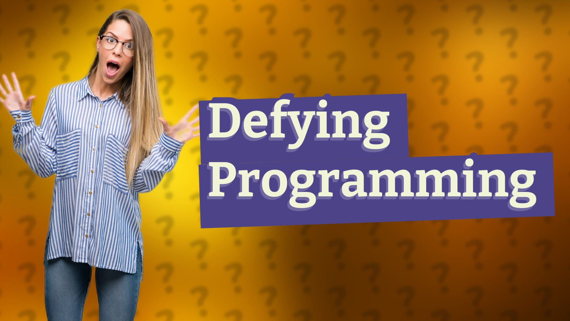 Defying Programming