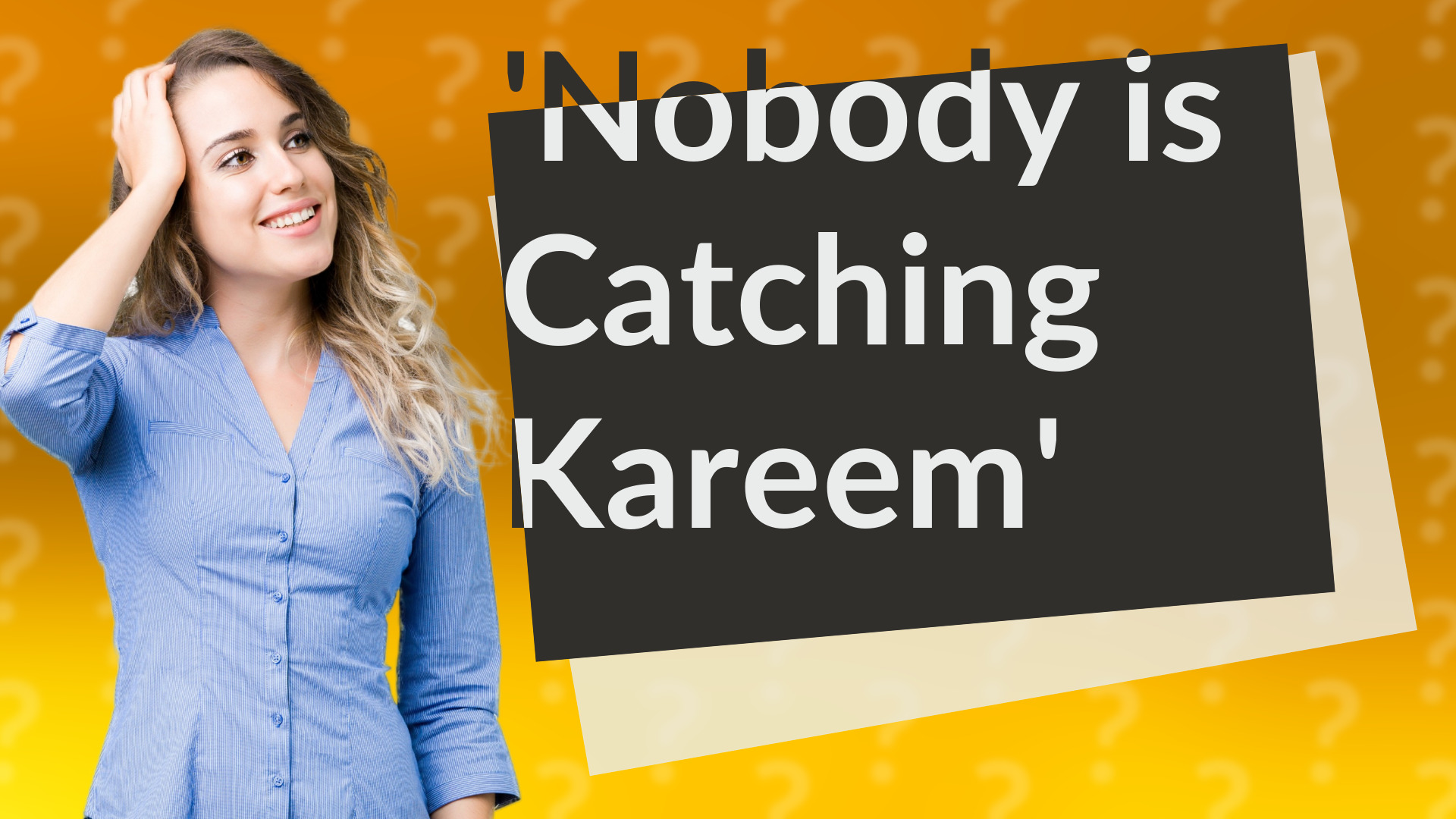 'Nobody is Catching Kareem'