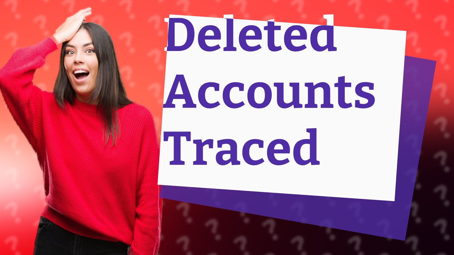Deleted Accounts Traced
