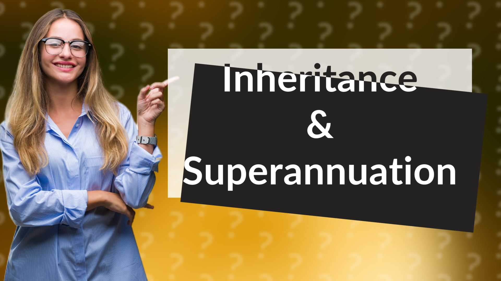 Inheritance & Superannuation