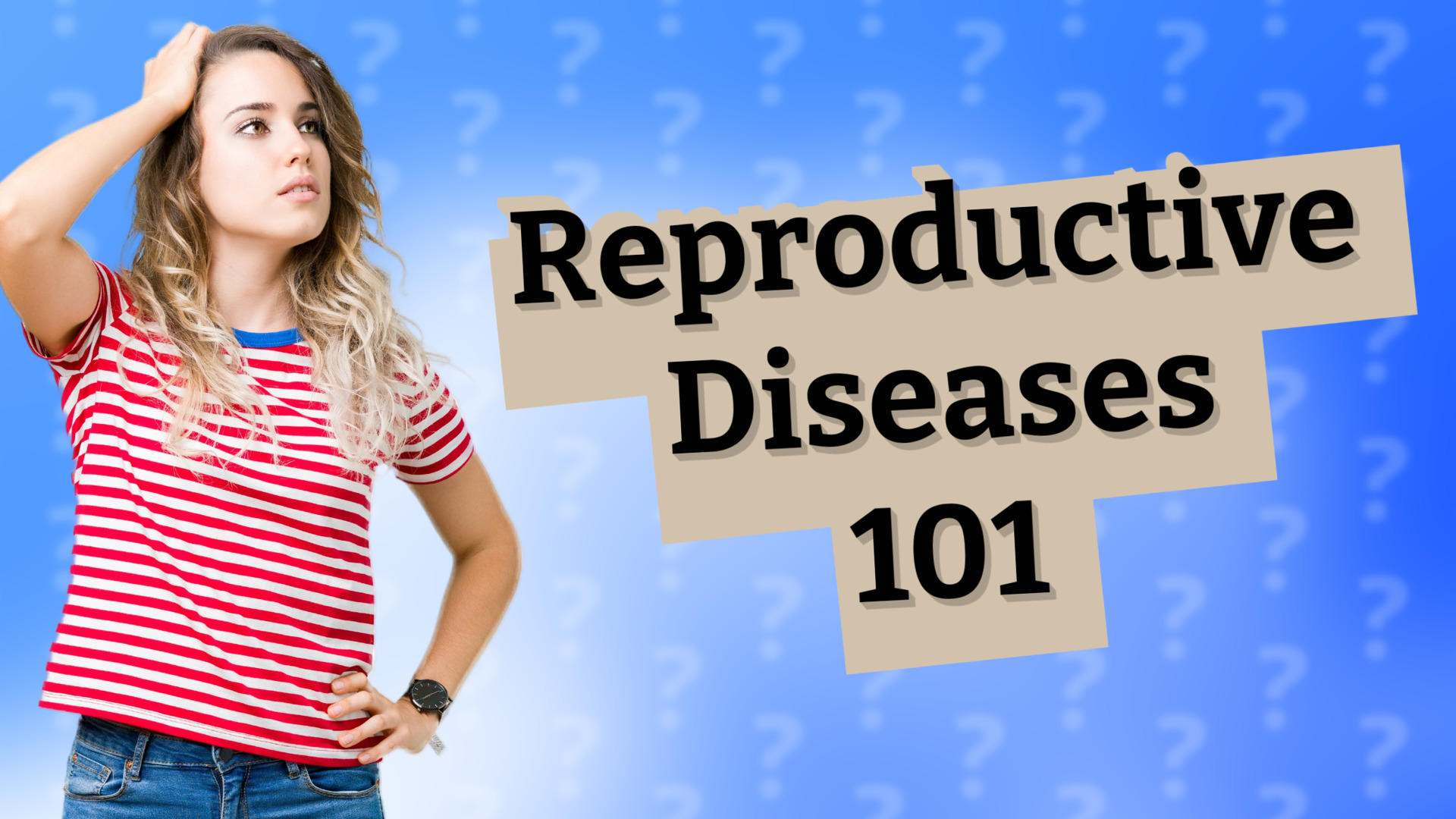 Reproductive Diseases 101