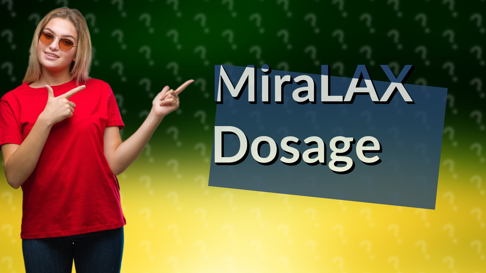 MiraLAX Dosage