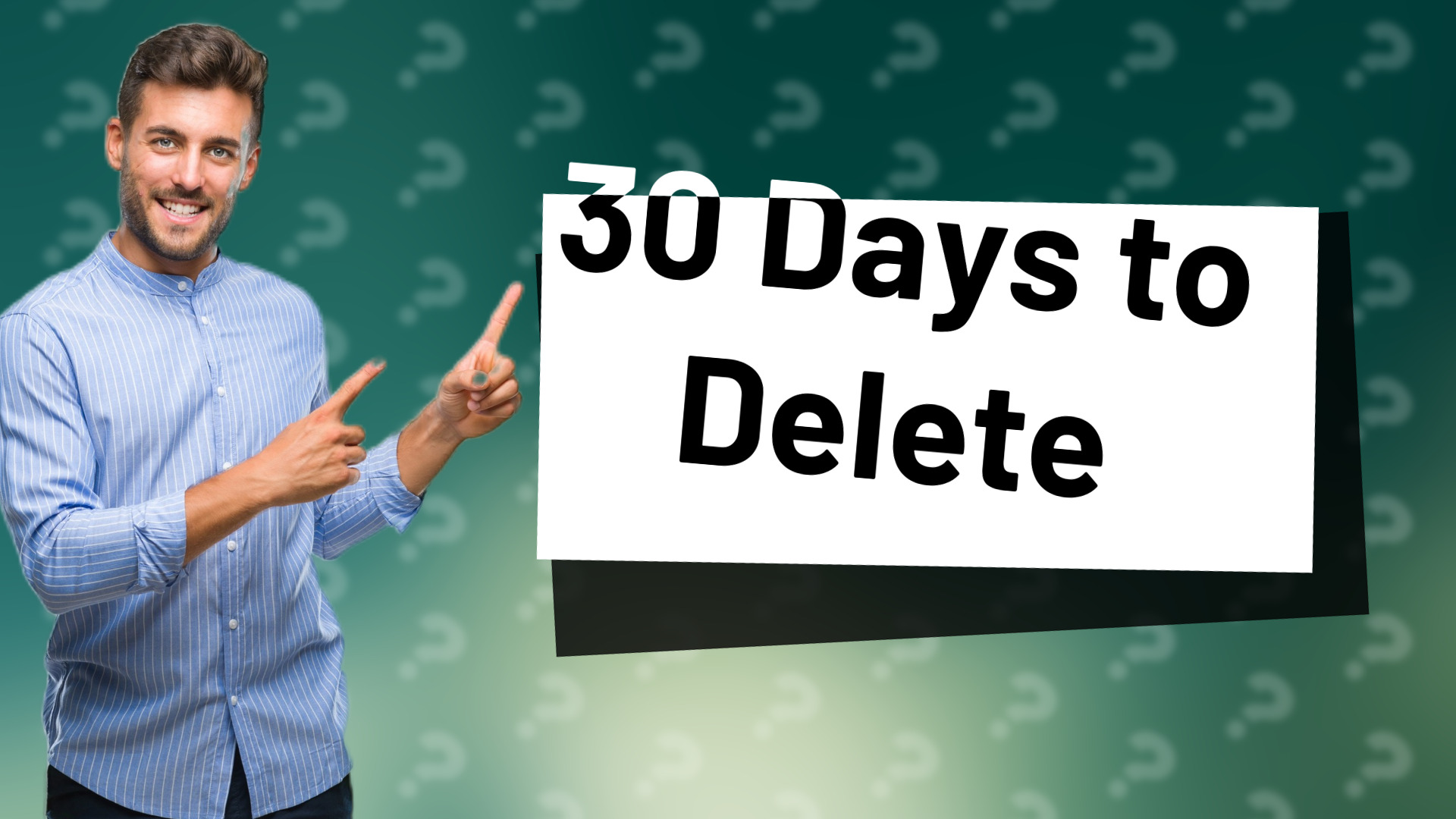 30 Days to Delete