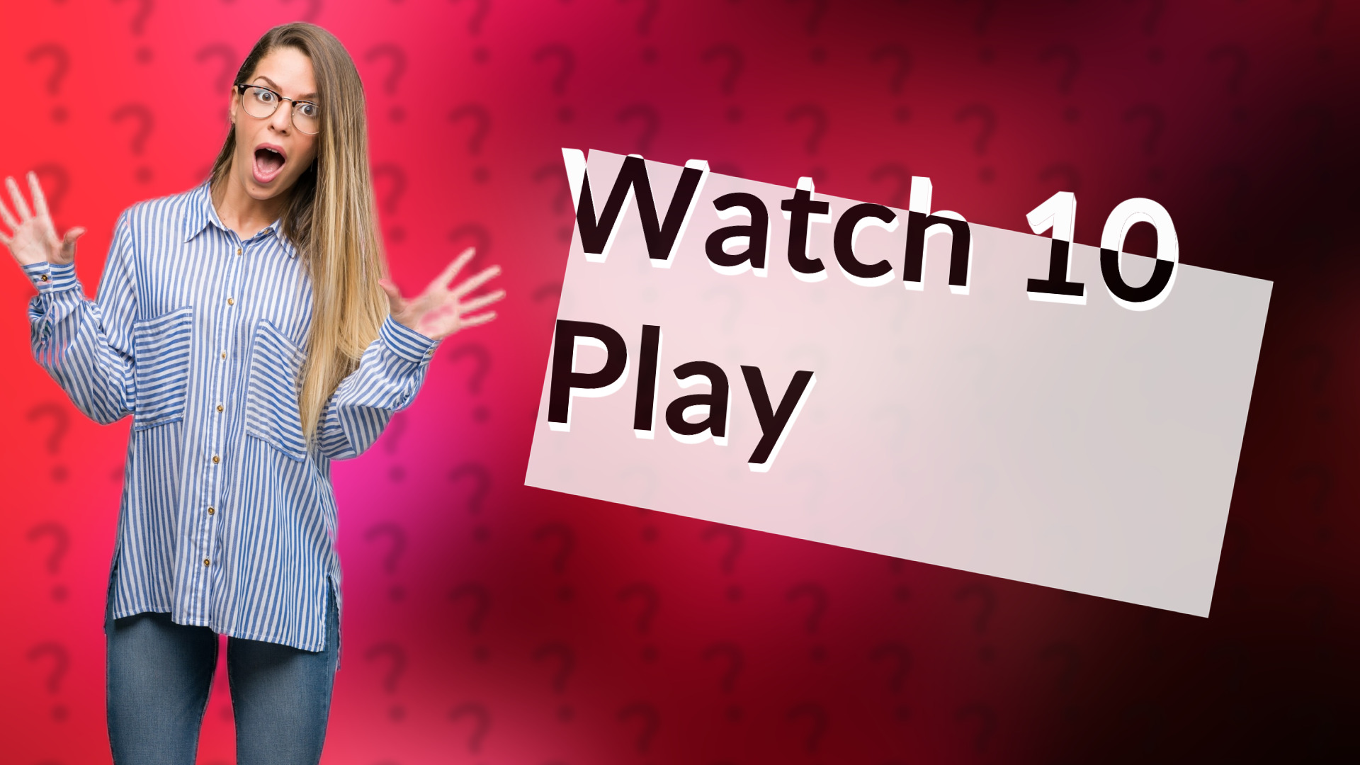 Watch 10 Play