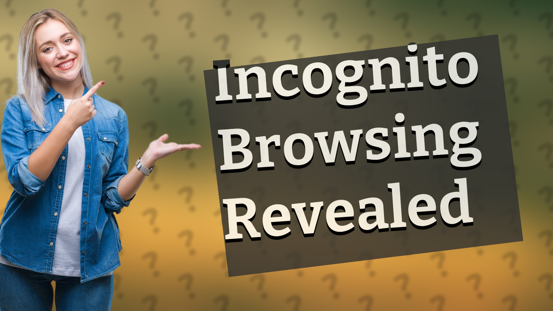 Incognito Browsing Revealed