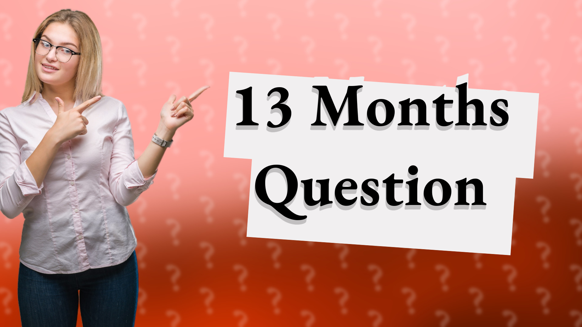 13 Months Question