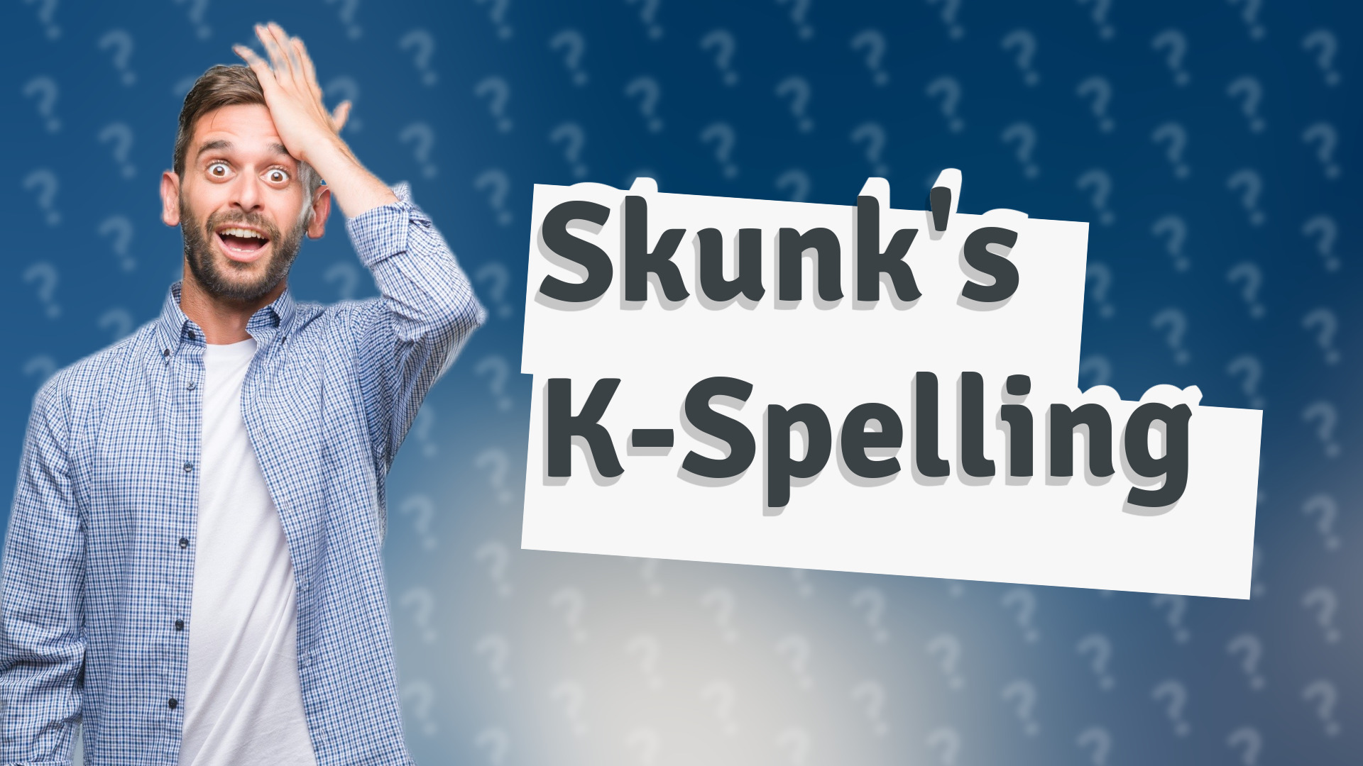 Skunk's K-Spelling