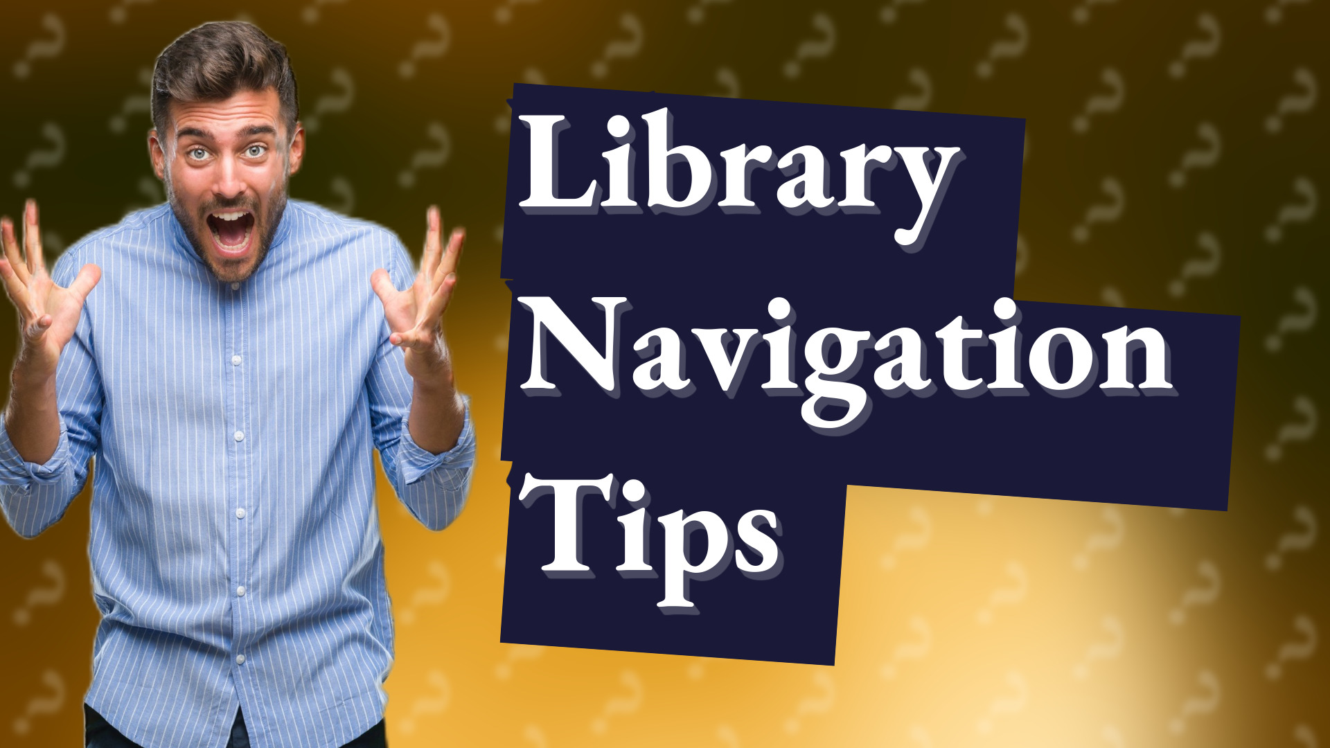 Library Navigation Tips